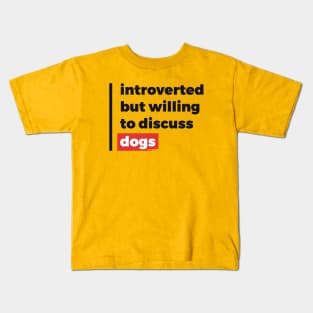 Introverted but willing to discuss dogs (Black & Red Design) Kids T-Shirt